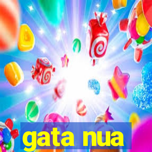 gata nua